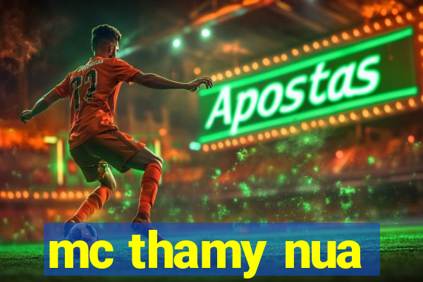 mc thamy nua